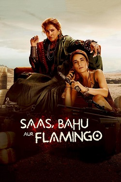 Saas, Bahu Aur Flamingo Season 1 (2023) Hindi Web Series Complete All Episodes WEBRip ESubs 1080p 720p 480p Download